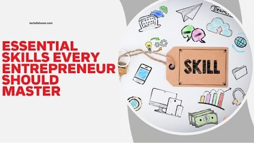 Essential Skills Every Entrepreneur Should Master